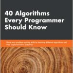 40 Algorithms Every Programmer Should Know