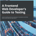 A Frontend Web Developer's Guide to Testing