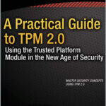 A Practical Guide to TPM 2.0