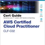 AWS Certified Cloud Practitioner CLF-C02 Cert Guide