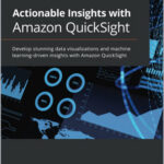 Actionable Insights with Amazon QuickSight