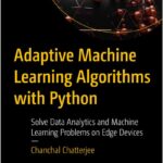 Adaptive Machine Learning Algorithms with Python