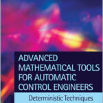 Advanced Mathematical Tools for Automatic Control Engineers 1