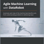 Agile Machine Learning with DataRobot