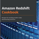 Amazon Redshift Cookbook