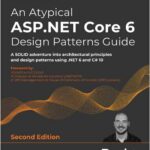 An Atypical ASP.NET Core 6 Design Patterns Guide