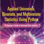 Applied Univariate, Bivariate, and Multivariate Statistics Using Python