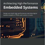 Architecting High-Performance Embedded Systems