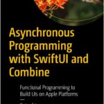 Asynchronous Programming with SwiftUI and Combine