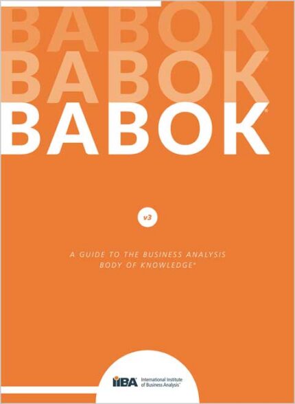 A Guide to the Business Analysis Body of Knowledge (BABOK Guide)