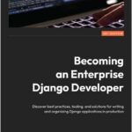Becoming an Enterprise Django Developer