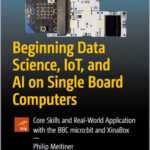 Beginning Data Science, IoT, and AI on Single Board Computers