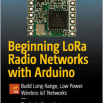 Beginning LoRa Radio Networks with Arduino