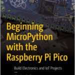 Beginning MicroPython with the Raspberry Pi Pico