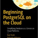 Beginning PostgreSQL on the Cloud