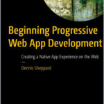 Beginning Progressive Web App Development