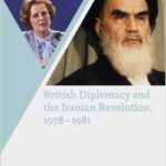 British Diplomacy and the Iranian Revolution, 1978-1981