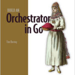 Build an Orchestrator in Go (From Scratch)