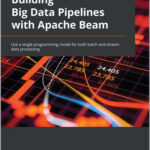 Building Big Data Pipelines with Apache Beam