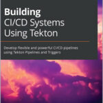 Building CI/CD Systems Using Tekton