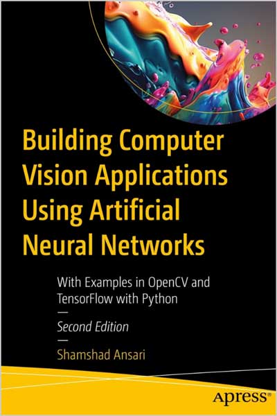 Building-Computer-Vision-Applications-Using-Artificial-Neural-Networks_v51711376754 Building Computer Vision Applications Using Artificial Neural Networks - تصویر 1
