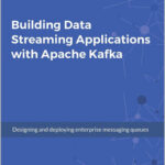 Building Data Streaming Applications with Apache Kafka