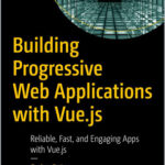 Building Progressive Web Applications with Vue.js