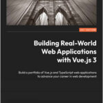 Building Real-World Web Applications with Vue.js 3