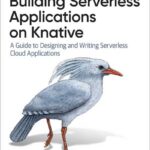 Building Serverless Applications on Knative