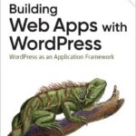 Building Web Apps with WordPress