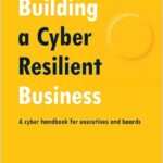 Building a Cyber Resilient Business