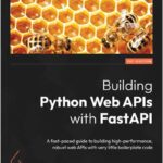 Building Python Web APIs with FastAPI