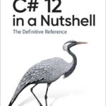 C# 12 in a Nutshell
