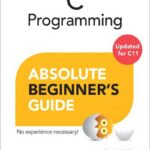 C Programming Absolute Beginner's Guide