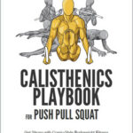 Calisthenics Playbook for Push Pull Squat