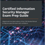 Certified Information Security Manager Exam Prep Guide