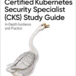 Certified Kubernetes Security Specialist (CKS) Study Guide