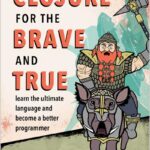 Clojure for the Brave and True