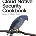 Cloud Native Security Cookbook