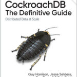 CockroachDB: The Definitive Guide