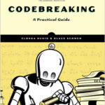 Codebreaking: A Practical Guide