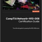 CompTIA Network+ N10-008 Certification Guide