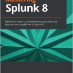 Mastering Splunk 8