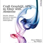 Craft GraphQL APIs in Elixir with Absinthe