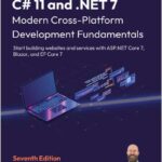 C# 11 and .NET 7 – Modern Cross-Platform Development Fundamentals