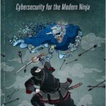 Cyberjutsu : Cybersecurity for the Modern Ninja