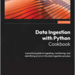 Data Ingestion with Python Cookbook