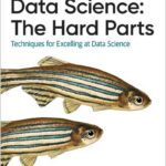 Data Science: The Hard Parts