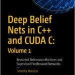 Deep Belief Nets in C++ and CUDA C: Volume 1