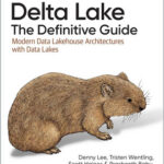 Delta Lake: The Definitive Guide